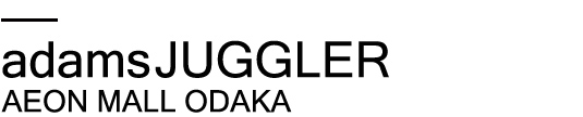 adamsJUGGLER イオンモール大高